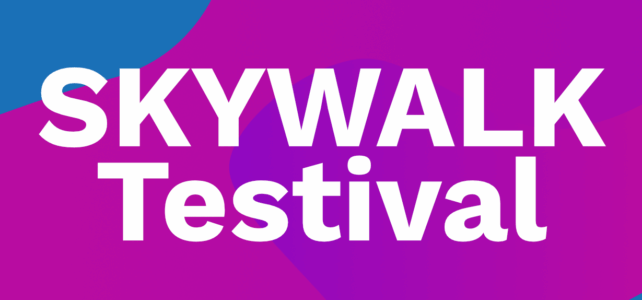 SKYWALK Testival
